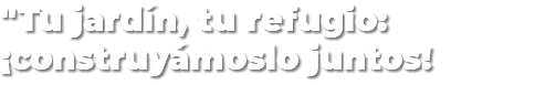 "Tu jardín, tu refugio: ¡construyámoslo juntos!